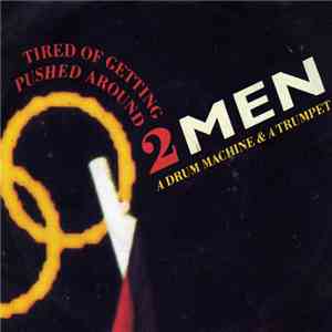 2 Men A Drum Machine And A Trumpet - Tired Of Getting Pushed Around download free