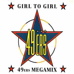 49ers - Girl To Girl / 49ers Megamix download free
