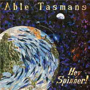 Able Tasmans - Hey Spinner download free