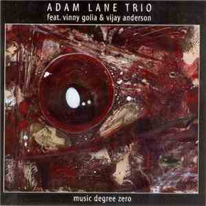 Adam Lane Trio Feat. Vinny Golia & Vijay Anderson - Music Degree Zero download mp3 flac