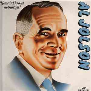 Al Jolson - You Ain't Heard Nothin' Yet download free