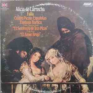 Alicia De Larrocha, Falla - Cuatro Piezas Españolas - Fantasia Baetica - Three Dances from "El Sombrero de Tres Picos" - Suite from "El Amor Brujo" download free