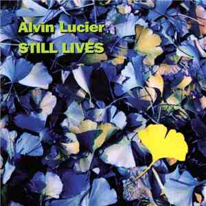 Alvin Lucier - Still Lives download mp3 flac