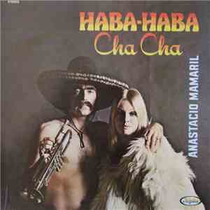 Anastacio Mamaril And His Orchestra - Haba-Haba Cha Cha download free
