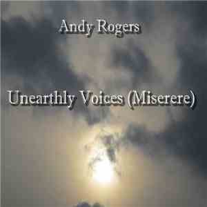 Andy Rogers  - Unearthly Voices (Miserere) download free