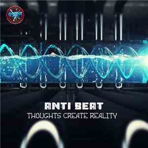 Anti Beat - Throughts Create Reality download free