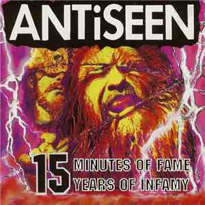 Antiseen - 15 Minutes Of Fame, 15 Years Of Infamy download free