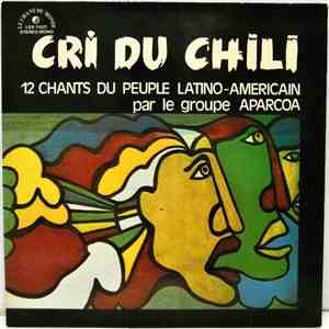 Aparcoa - Cri Du Chili: 12 Chants Du Peuple Latino-Americain download free