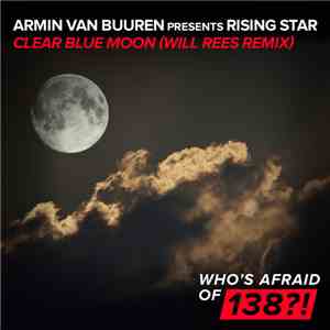 Armin van Buuren Presents Rising Star - Clear Blue Moon (Will Rees Remix) download free