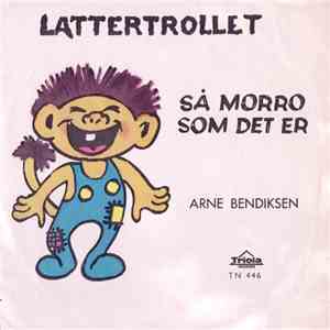 Arne Bendiksen - Lattertrollet / Så Morro Som Det Er download free
