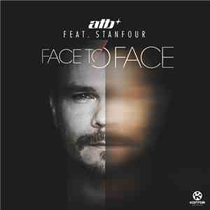 ATB Feat. Stanfour - Face To Face download free