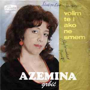 Azemina Grbić - Volim Te I Ako Ne Smem download mp3 flac