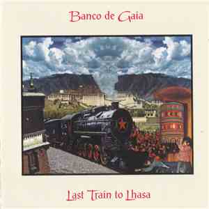 Banco De Gaia - Last Train To Lhasa download free