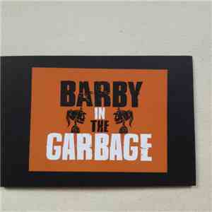 Barby in the Garbage - Barby in the Garbage download free