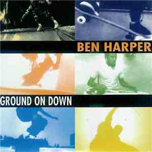 Ben Harper & The Innocent Criminals - Ground On Down download free