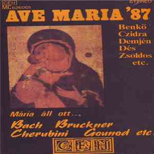 Benkő, Czidra, Demjén, Zsoldos - Ave Maria '87 - Mária Áll Ott... download free