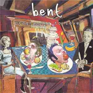 Bent - Programmed To Love download free