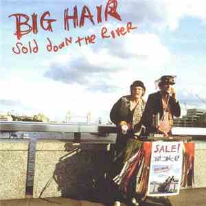 Big Hair - Sold Down The River download mp3 flac
