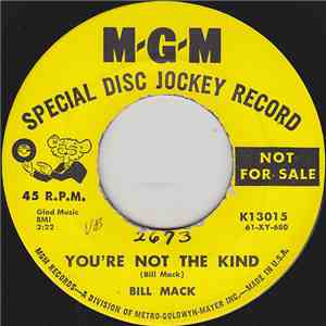 Bill Mack - You're Not The Kind / Please Don't Let Her Know download mp3 flac