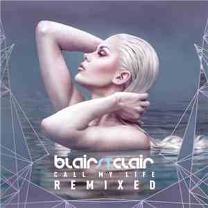 Blair St. Clair - Call My Life: Remixed download mp3 flac