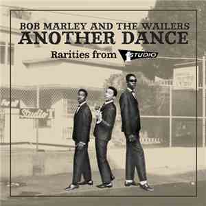 Bob Marley & The Wailers - Another Dance - Rarities From Studio One download free
