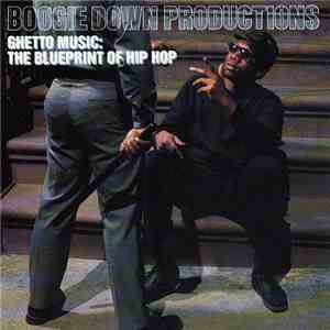 Boogie Down Productions - Ghetto Music: The Blueprint Of Hip Hop download free