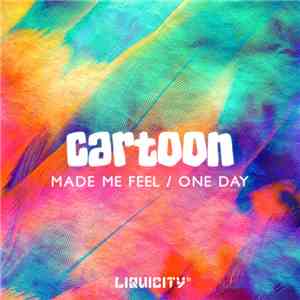 Cartoon - Made Me Feel / One Day download free