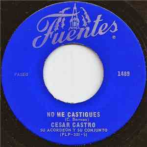 Cesar Castro - No Me Castigues / Me Ha Pesado Quererte download free