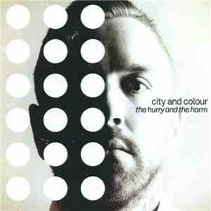 City And Colour - The Hurry And The Harm download mp3 flac