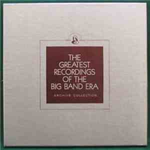 Claude Thornhill / Louis Prima / Little Jack Little / Al Kavelin / Gray Gordon - The Greatest Recordings Of The Big Band Era download mp3 flac
