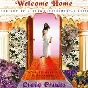 Craig Pruess - Welcome Home: The Art Of Living Instrumental Music download free