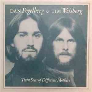 Dan Fogelberg & Tim Weisberg - Twin Sons Of Different Mothers download free