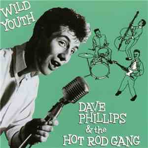 Dave Phillips  & The Hot Rod Gang - Wild Youth download free