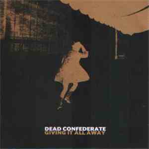 Dead Confederate - Giving It All Away download free