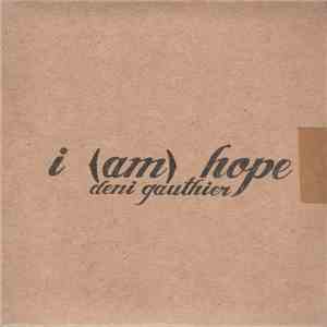 Deni Gauthier - I (Am) Hope download mp3 flac