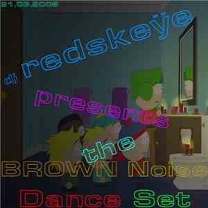 DJ RedSkeÿe - DJ RedSkeÿe Presents The Brown Noise Dance Set download free