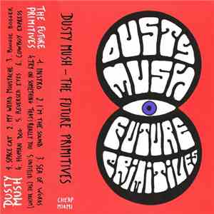 Dusty Mush - The Future Primitives - Dusty Mush - The Future Primitives download mp3 flac