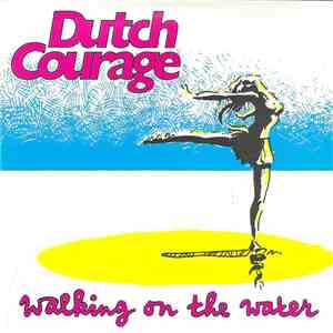 Dutch Courage  - Walking On The Water download mp3 flac