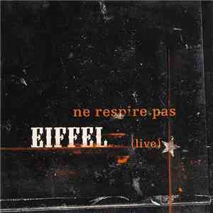 Eiffel - Ne Respire Pas (Live) download mp3 flac