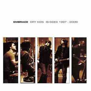 Embrace - Dry Kids (B-Sides 1997 - 2005) download mp3 flac