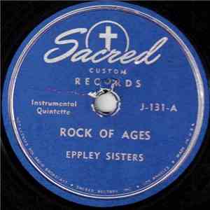 Eppley Sisters / Lorrain, Verna And Sarah Eppley - Rock Of Ages / What A Friend We Have In Jesus download mp3 flac