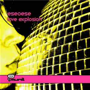 Eseoese - Love Explosion download mp3 flac
