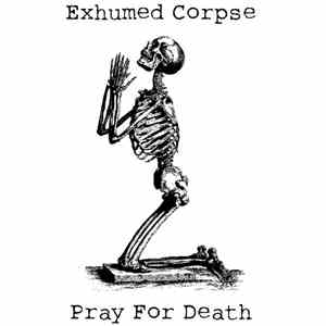 Exhumed Corpse - Pray For Death download mp3 flac