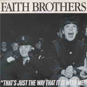 Faith Brothers - That's Just The Way That It Is With Me download free