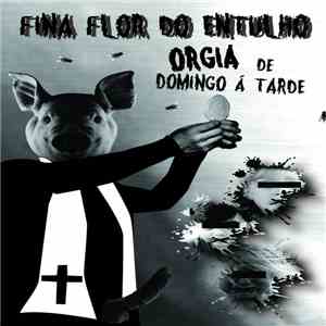 Fina Flor Do Entulho - Orgia De Domingo Á Tarde download free