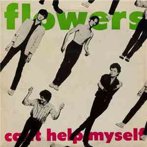 Flowers  - Can't Help Myself download mp3 flac