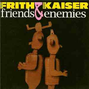 Fred Frith & Henry Kaiser - Friends & Enemies download free