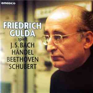 Friedrich Gulda - Friedrich Gulda Spielt J.S. Bach, Händel, Beethoven, Schubert download free