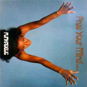 Funkadelic - Free Your Mind And Your Ass Will Follow download mp3 flac