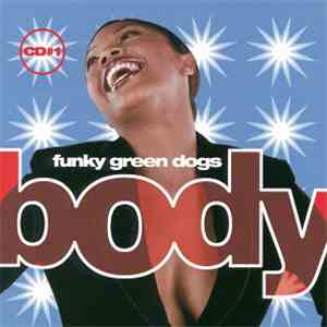 Funky Green Dogs - Body (CD#1) download free